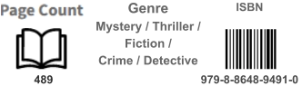 489 Mystery / Thriller / Fiction / Crime / Detective ISBN 979-8-8648-9491-0 Genre