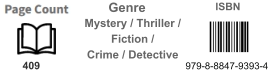 979-8-8847-9393-4 409  Mystery / Thriller / Fiction / Crime / Detective ISBN Genre