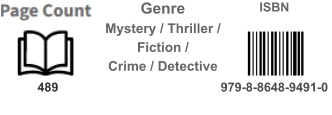489 Mystery / Thriller / Fiction / Crime / Detective ISBN 979-8-8648-9491-0 Genre