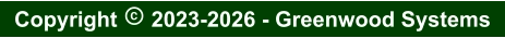 Copyright  2023-2026 - Greenwood Systems