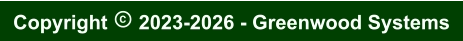 Copyright  2023-2026 - Greenwood Systems