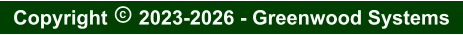 Copyright  2023-2026 - Greenwood Systems
