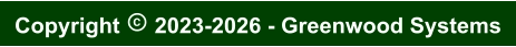 Copyright  2023-2026 - Greenwood Systems