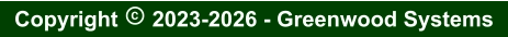 Copyright  2023-2026 - Greenwood Systems