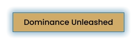 Dominance Unleashed
