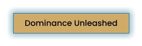 Dominance Unleashed