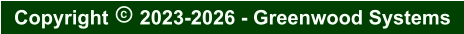 Copyright  2023-2026 - Greenwood Systems